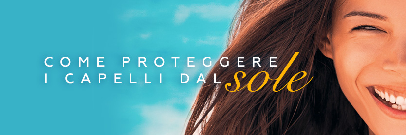 come proteggere i capelli dal sole